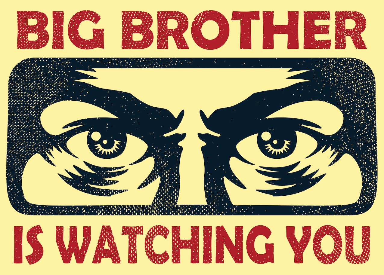 Big Brother is watching you